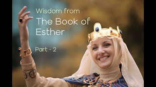 Wisdom from the Book of Esther - Pt 2