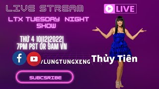 LTX EP 81 - TUESDAY NIGHT SHOW With Guest Ca Sỹ THUỶ TIÊN - Thứ 4 10/12/2022