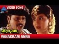 Veeranadai Tamil Movie Songs | Vanakkam Anna Video Song | Sathyaraj | Khushboo