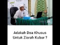 Adakah doa khusus untuk ziarah kubur?