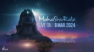 Celebrate MahaShivRatri 2024 with Sadhguru | 8 Mar, 6 PM IST | Sadhguru
