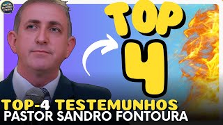 🔥TOP 4 🔥TESTEMUNHOS MUITO FORTES DO PASTOR SANDRO FONTOURA ! ASSISTA COMIGO!!