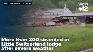 More than 300 stranded in Little Switzerland lodge after severe weather