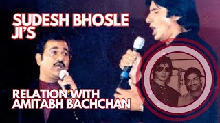 Sudesh Bhosle ji's relation with Amitabh Bachchan / सुदेश भोसले जी का अमिताभ बच्चन जी के साथ संबंध