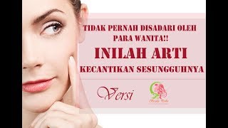 UNTUK WANITA!! INILAH ARTI CANTIK YANG SESUNGGUHNYA DAN JARANG KALIAN KETAHUI