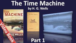 Part 1 - The Time Machine Audiobook by H. G. Wells (Chs 01-06)
