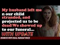 Reddit Stories | My husband left me n our child stranded, and projected us to bp to our funeral...