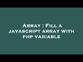 Array : Fill a javascript array with php variable