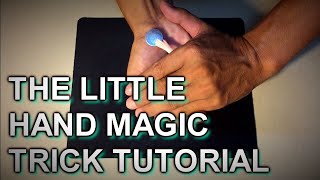 The Little Hand Magic Trick // Magic Tutorial