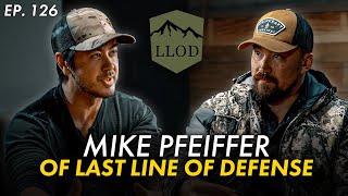 All Things Preparedness with Mike Pfeiffer of Last Line of Defense