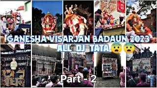 Ganesh visarjan Badaun 2023 All Dj TATA part-2 //#viral #video #viralvideo #ganeshvisarjan #ganesh