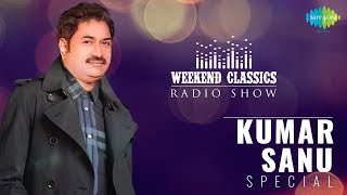 Carvaan/Weekend Classic Radio Show | Kumar Sanu Special | Tujhe Dekha To | Rooth Na Jana