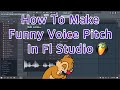 How to make funny voice pitch in Fl Studio