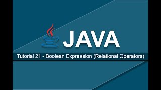 Java Tutorials - 21 Boolean Expressions (Relational Operators)