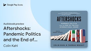 Aftershocks: Pandemic Politics and the End of… by Colin Kahl · Audiobook preview