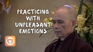 Practicing with Unpleasant Emotions | Thich Nhat Hanh