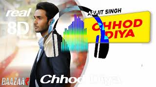chhod diya 8d audio | bazaar | Arijit Singh |  Sad song| bollywood sad song | somen's 8d world
