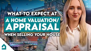 What To Expect At A Home Valuation / Appraisal When Selling Your House