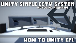 How To Create a Simple CCTV System In Unity No Coding Beginner Tutorial | How To Unity EP1 Tutorial