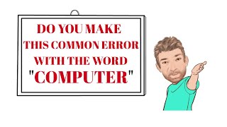 Do You Make This Common Error with the Word Computer? COMMON ERRORS (67) English Tutor Nick P