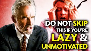 The UNHEALTHY REASON your LAZY and UNMOTIVATED - Jordan Peterson - Motivation