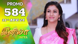 INIYA Serial | Episode 584 Promo | இனியா | Alya Manasa | Saregama TV Shows Tamil