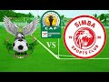 🛑LIVE: SIMBA VS  CS CONSTASTINE  MPIRA LIVE