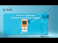 How to Operate G Tek’s LM Pro T Temperature Data Logger  Step by Step Guide