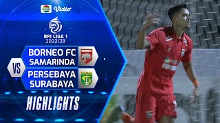 Highlights - Borneo FC Samarinda VS Persebaya Surabaya | BRI Liga 1 2022/2023