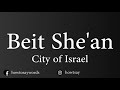 How To Pronounce Beit She'an