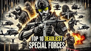 Top 10 Deadliest Special Forces in the World