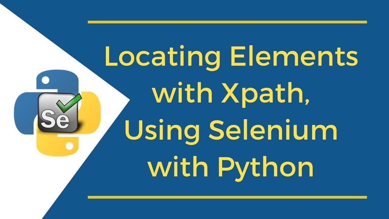 Locating Elements With Xpath, Using Selenium With Python - YouTube