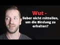 Wut - lieber nicht mitteilen, um die Bindung zu erhalten?