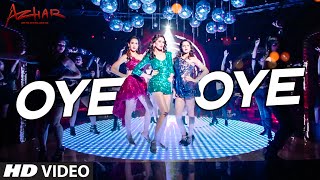 OYE OYE  Video Song | Azhar | Emraan Hashmi, Nargis Fakhri, Prachi Desai DJ Chetas | T-Series