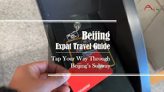 Beijing Expat Travel Guide—Tap Your Way Through Beijing’s Subway