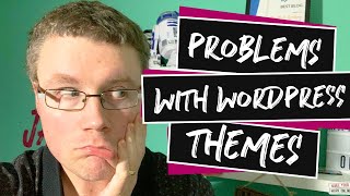 Problems with WordPress Themes (and how to avoid them)
