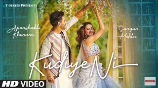 Kudiye Ni Video Song | Feat. Aparshakti Khurana & Sargun Mehta | Neeti Mohan | New Song 2019