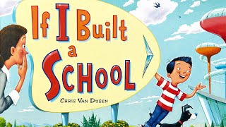 If I Built a School – 🏫 Creative read aloud kids book by Chris Van Dusen