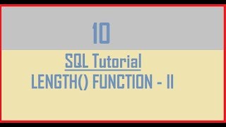 Tutorial 10 : SQL LENGTH() Function - Part 2