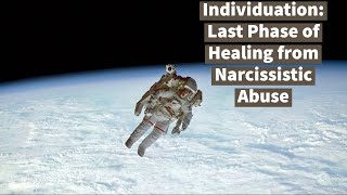 How to Individuate, Heal from Narcissistic Abuse