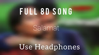 Salamat Full 8D song।। (Use Headphones🎧)।। Arijit Singh।।Tulsi Kumar।।#viral #romantic #hindi #song