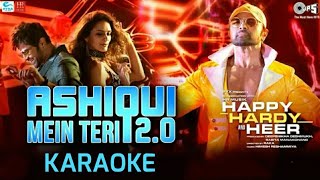Ashiqui Mein Teri 2.0 - Karaoke With Lyrics | Happy Hardy And Heer | 2019