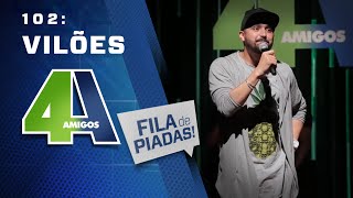 FILA DE PIADAS - VILÕES - #102