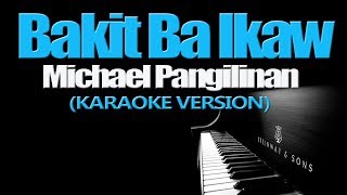 BAKIT BA IKAW - Michael Pangilinan (KARAOKE VERSION)