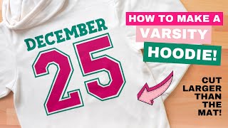 How to Make a Varsity Hoodie with a Cricut | Cut Bigger than the Mat!