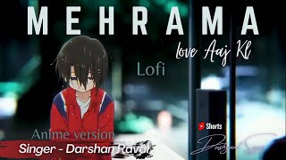 Mehrama - Darshan Raval & Antara Mitra Lofi Remake | Love Aaj Kal | Bollywood dushyant siyag #shorts