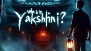 Yakshini story | story is very horror