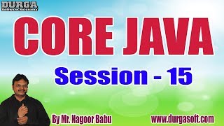 CORE JAVA tutorials || Session - 15 || by Mr. Nagoor Babu On 30-05-2020 @7.30PM