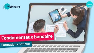 Webinaire - Acquérir les fondamentaux de l'environnement bancaire et de la relation clients