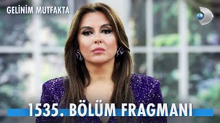 Gelinim Mutfakta 1535. Bölüm Fragmanı